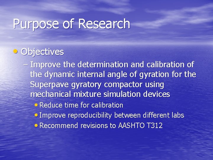 Purpose of Research • Objectives – Improve the determination and calibration of the dynamic