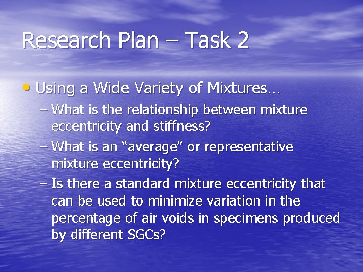 Research Plan – Task 2 • Using a Wide Variety of Mixtures… – What