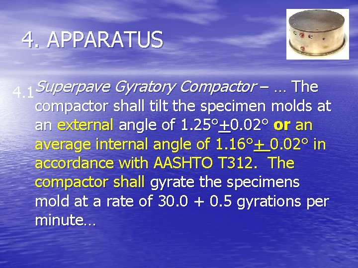 4. APPARATUS 4. 1 Superpave Gyratory Compactor – … The compactor shall tilt the