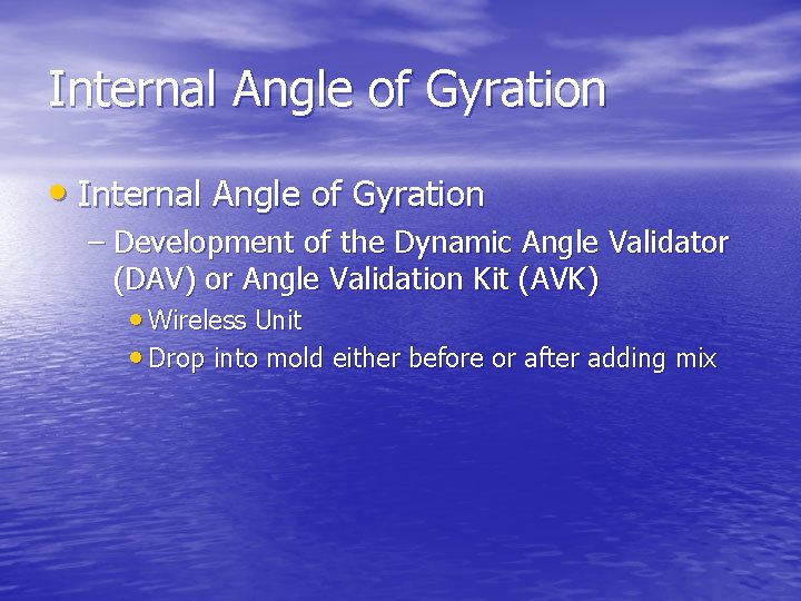 Internal Angle of Gyration • Internal Angle of Gyration – Development of the Dynamic