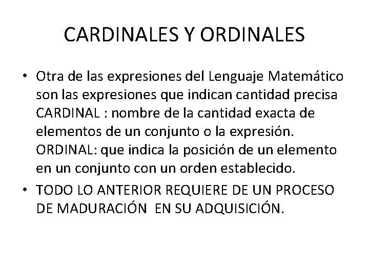 CARDINALES Y ORDINALES • Otra de las expresiones del Lenguaje Matemático son las expresiones