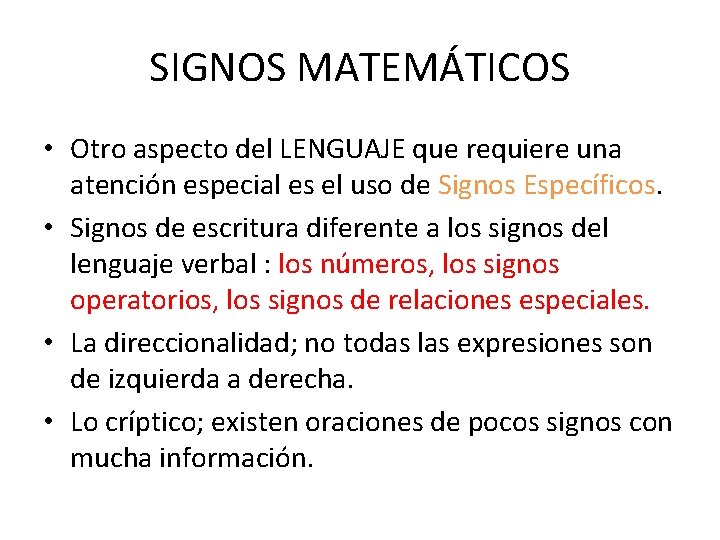 SIGNOS MATEMÁTICOS • Otro aspecto del LENGUAJE que requiere una atención especial es el