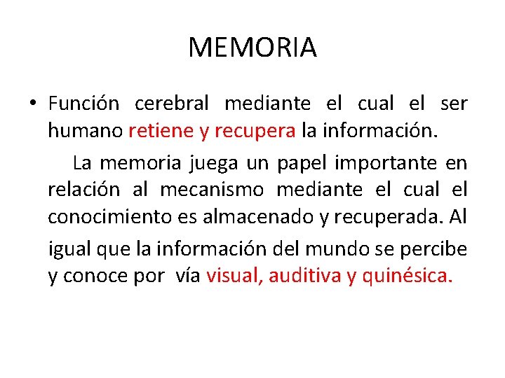 MEMORIA • Función cerebral mediante el cual el ser humano retiene y recupera la