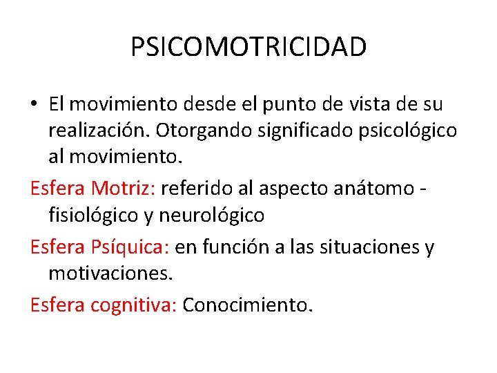 PSICOMOTRICIDAD • El movimiento desde el punto de vista de su realización. Otorgando significado