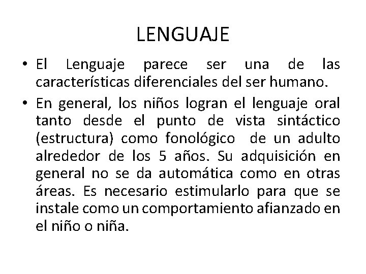 LENGUAJE • El Lenguaje parece ser una de las características diferenciales del ser humano.