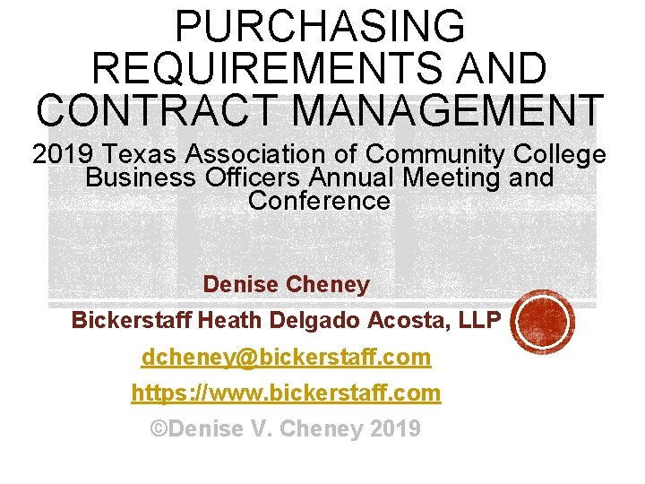 PURCHASING REQUIREMENTS AND CONTRACT MANAGEMENT 2019 Texas Association of Community College Business Officers Annual