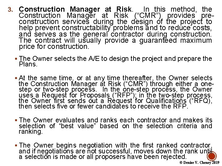 3. Construction Manager at Risk. In this method, the Construction Manager at Risk (“CMR”)