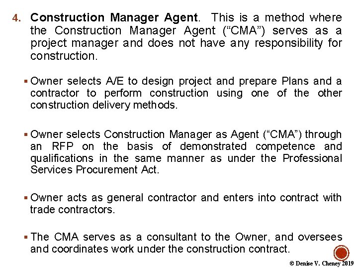 4. Construction Manager Agent. This is a method where the Construction Manager Agent (“CMA”)
