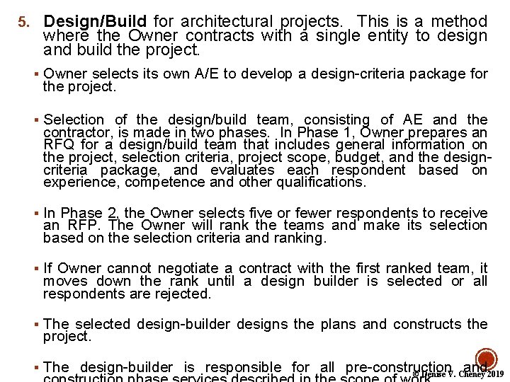 5. Design/Build for architectural projects. This is a method where the Owner contracts with