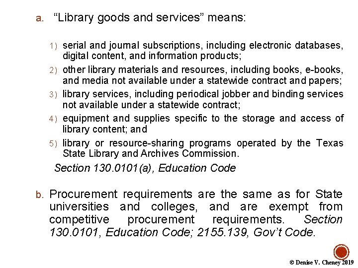 a. “Library goods and services” means: 1) serial and journal subscriptions, including electronic databases,