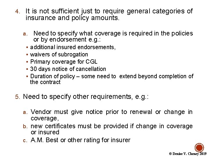 4. It is not sufficient just to require general categories of insurance and policy