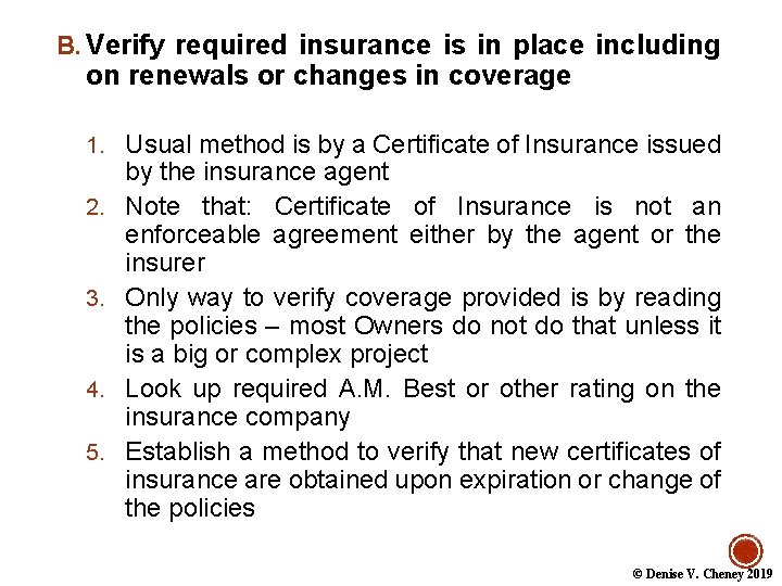 B. Verify required insurance is in place including on renewals or changes in coverage