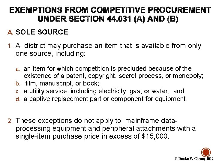 A. SOLE SOURCE 1. A district may purchase an item that is available from
