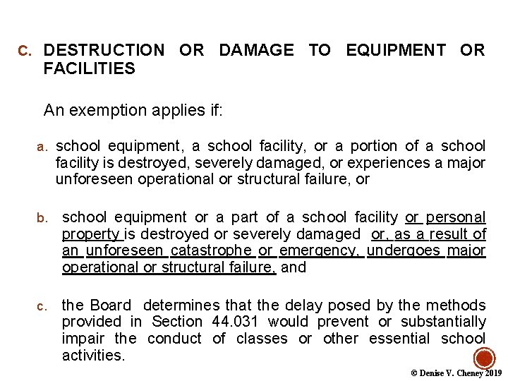 C. DESTRUCTION OR DAMAGE TO EQUIPMENT OR FACILITIES An exemption applies if: a. school