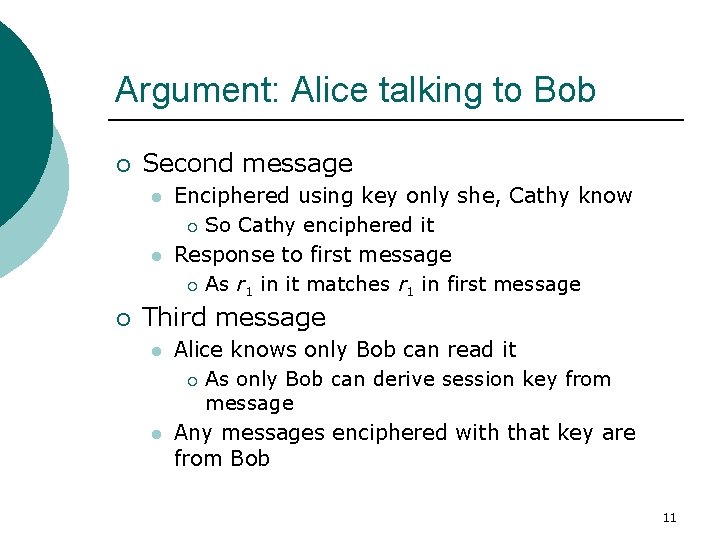 Argument: Alice talking to Bob ¡ Second message l l ¡ Enciphered using key