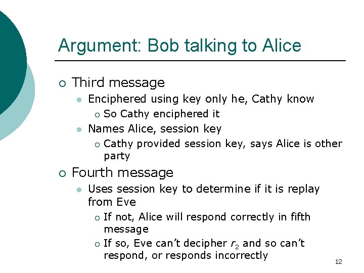 Argument: Bob talking to Alice ¡ Third message l l ¡ Enciphered using key