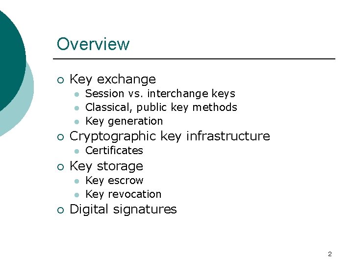 Overview ¡ Key exchange l l l ¡ Cryptographic key infrastructure l ¡ Certificates