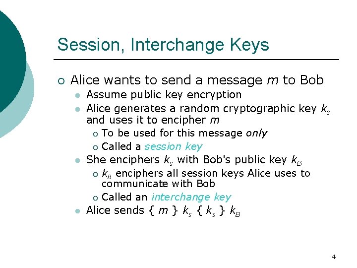 Session, Interchange Keys ¡ Alice wants to send a message m to Bob l