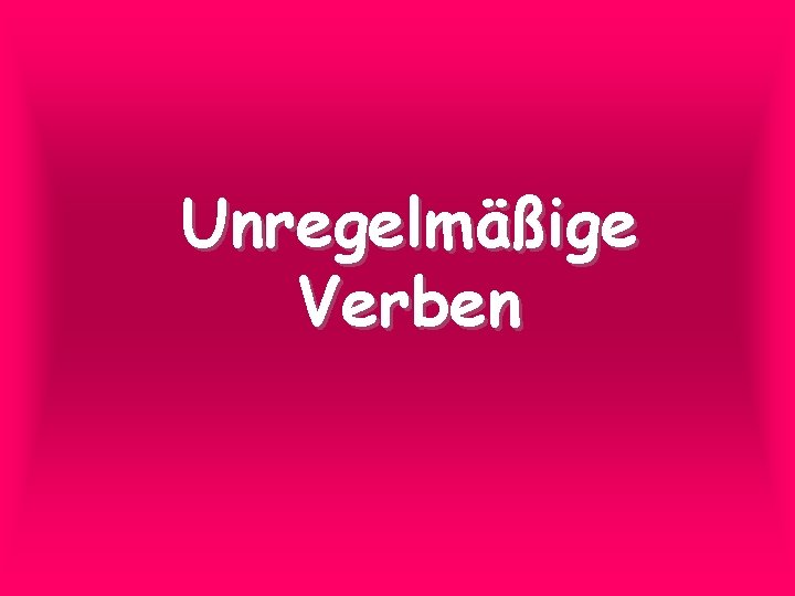Unregelmäßige Verben 