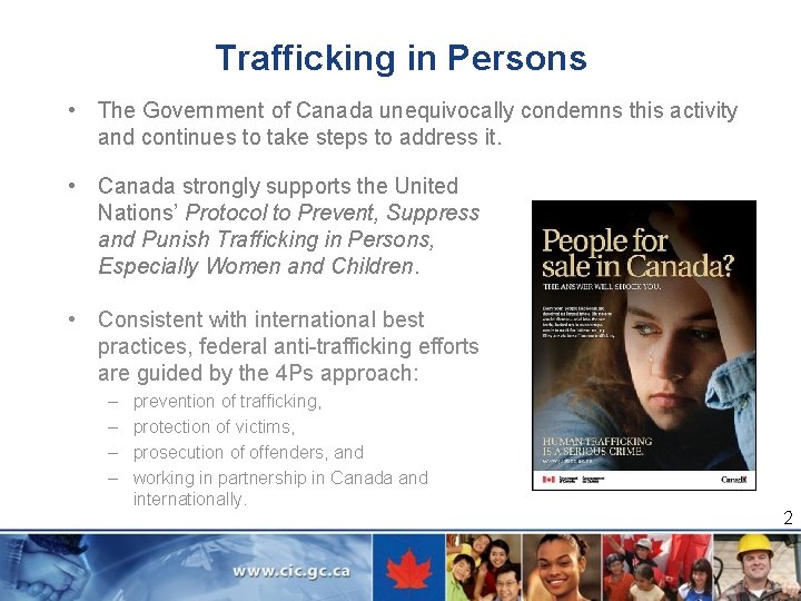 Trafficking in Persons • The Government of Canada unequivocally condemns this activity and continues