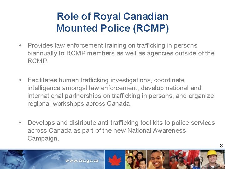 Role of Royal Canadian Mounted Police (RCMP) • Provides law enforcement training on trafficking