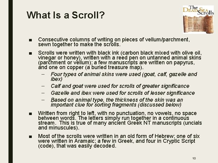 What Is a Scroll? ■ Consecutive columns of writing on pieces of vellum/parchment, sewn