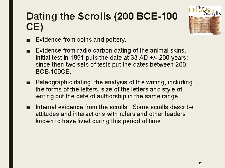 Dating the Scrolls (200 BCE-100 CE) ■ Evidence from coins and pottery. ■ Evidence