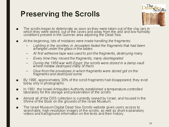 Preserving the Scrolls ■ The scrolls began to deteriorate as soon as they were