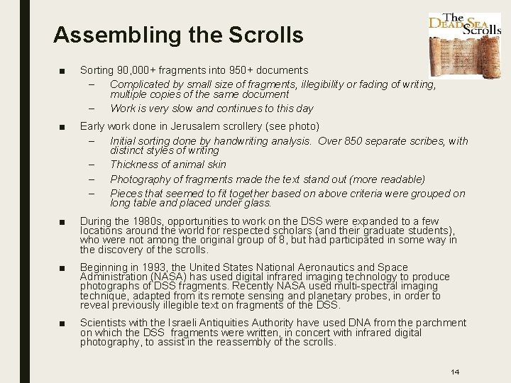 Assembling the Scrolls ■ Sorting 90, 000+ fragments into 950+ documents – Complicated by