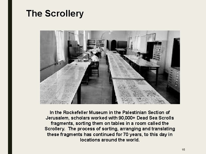 The Scrollery In the Rockefeller Museum in the Palestinian Section of Jerusalem, scholars worked