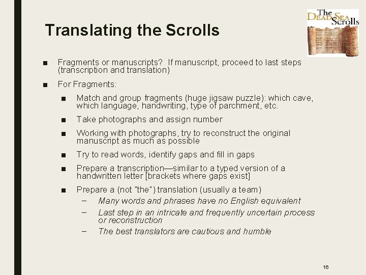 Translating the Scrolls ■ Fragments or manuscripts? If manuscript, proceed to last steps (transcription