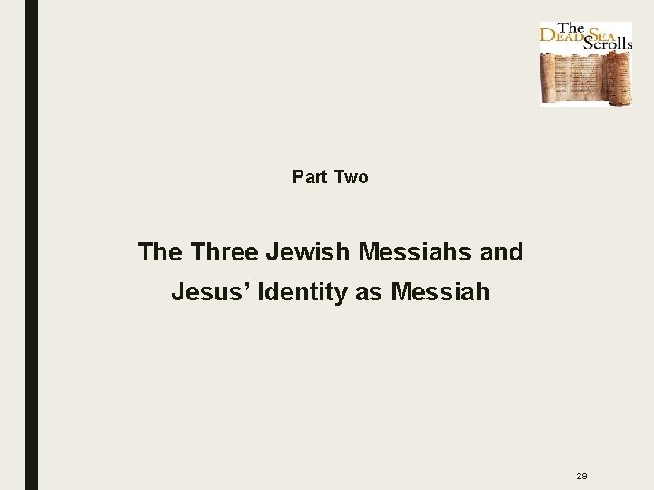 Part Two The Three Jewish Messiahs and Jesus’ Identity as Messiah 29 