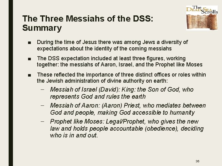 The Three Messiahs of the DSS: Summary ■ During the time of Jesus there