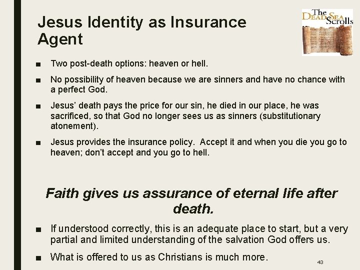 Jesus Identity as Insurance Agent ■ Two post-death options: heaven or hell. ■ No