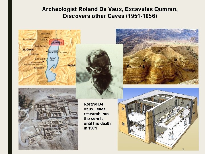 Archeologist Roland De Vaux, Excavates Qumran, Discovers other Caves (1951 -1056) Roland De Vaux,