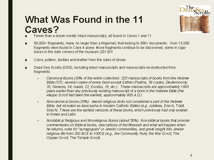 What Was Found in the 11 Caves? ■ Fewer than a dozen mostly intact