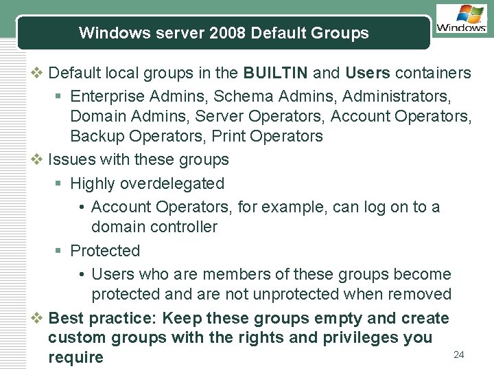 Windows server 2008 Default Groups LOGO v Default local groups in the BUILTIN and