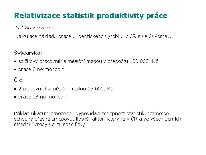 Relativizace statistik produktivity práce Příklad z praxe: kalkulace nákladů práce u identického výrobku v