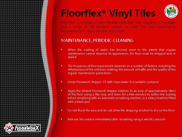 Floorflex® Vinyl Tiles Floorflex® is a range of semi-flexible vinyl floor tiles available in