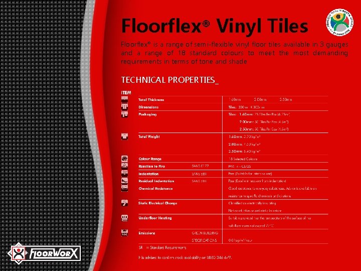 Floorflex® Vinyl Tiles Floorflex® is a range of semi-flexible vinyl floor tiles available in