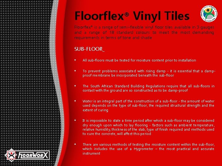 Floorflex® Vinyl Tiles Floorflex® is a range of semi-flexible vinyl floor tiles available in