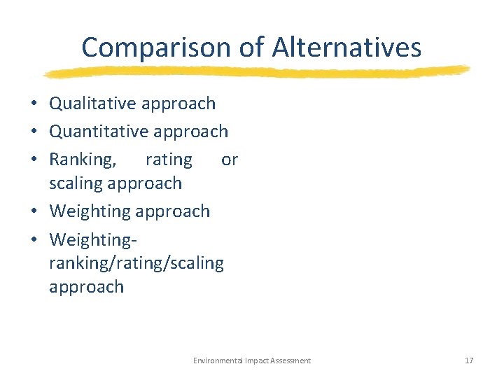 Comparison of Alternatives • Qualitative approach • Quantitative approach • Ranking, rating or scaling