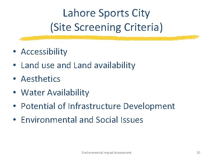 Lahore Sports City (Site Screening Criteria) • • • Accessibility Land use and Land