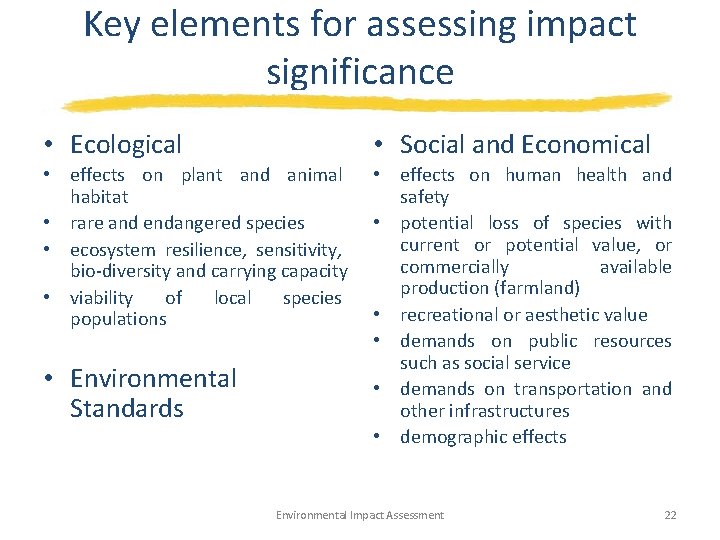 Key elements for assessing impact significance • Ecological • Social and Economical • effects