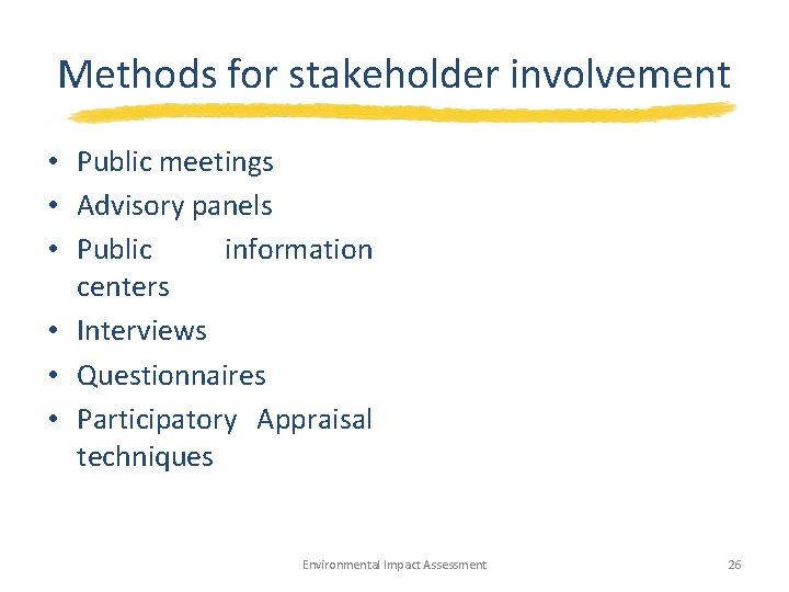 Methods for stakeholder involvement • Public meetings • Advisory panels • Public information centers