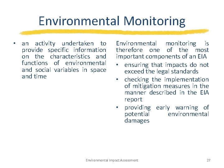 Environmental Monitoring • an activity undertaken to provide specific information on the characteristics and