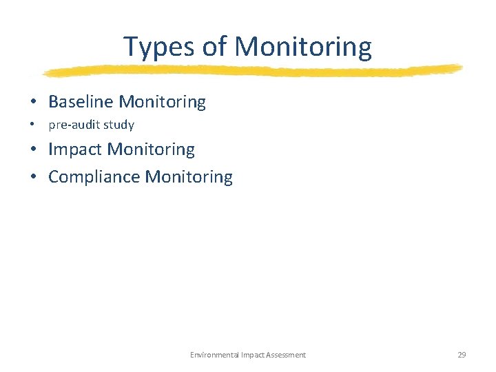 Types of Monitoring • Baseline Monitoring • pre-audit study • Impact Monitoring • Compliance