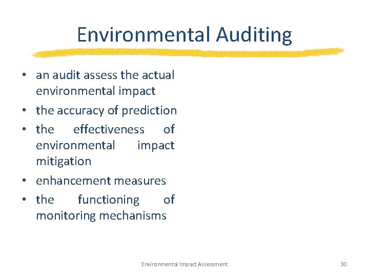 Environmental Auditing • an audit assess the actual environmental impact • the accuracy of