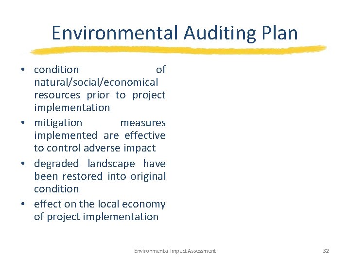 Environmental Auditing Plan • condition of natural/social/economical resources prior to project implementation • mitigation