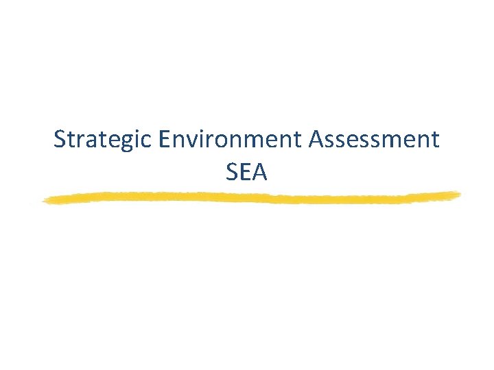 Strategic Environment Assessment SEA 